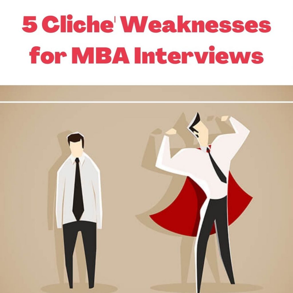 5 Cliche' Weaknesses in MBA Interviews